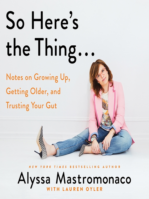 Title details for So Here's the Thing . . . by Alyssa Mastromonaco - Available